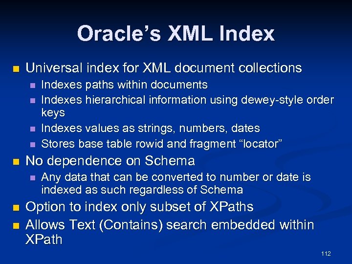 Oracle’s XML Index n Universal index for XML document collections n n n No