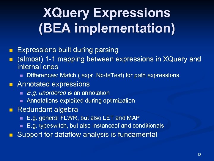 XQuery Expressions (BEA implementation) n n Expressions built during parsing (almost) 1 -1 mapping