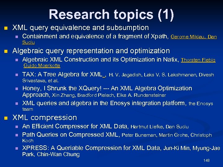 Research topics (1) n XML query equivalence and subsumption n Containment and equivalence of