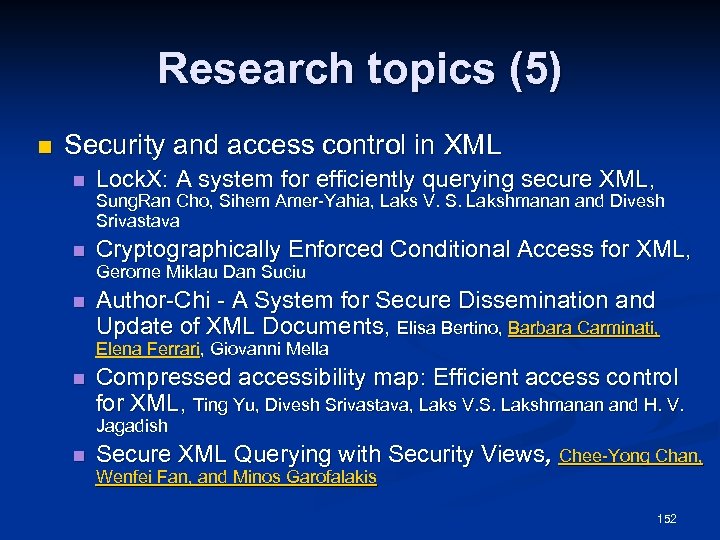 Research topics (5) n Security and access control in XML n Lock. X: A