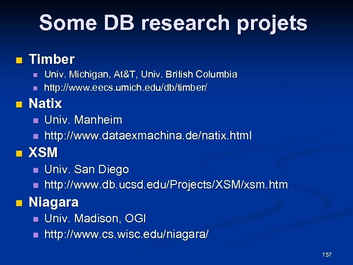 Some DB research projets n Timber n n n Natix n n n Univ.