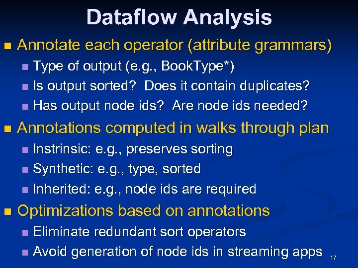 Dataflow Analysis n Annotate each operator (attribute grammars) Type of output (e. g. ,