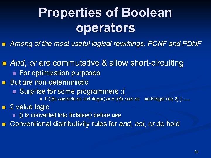 Properties of Boolean operators n Among of the most useful logical rewritings: PCNF and