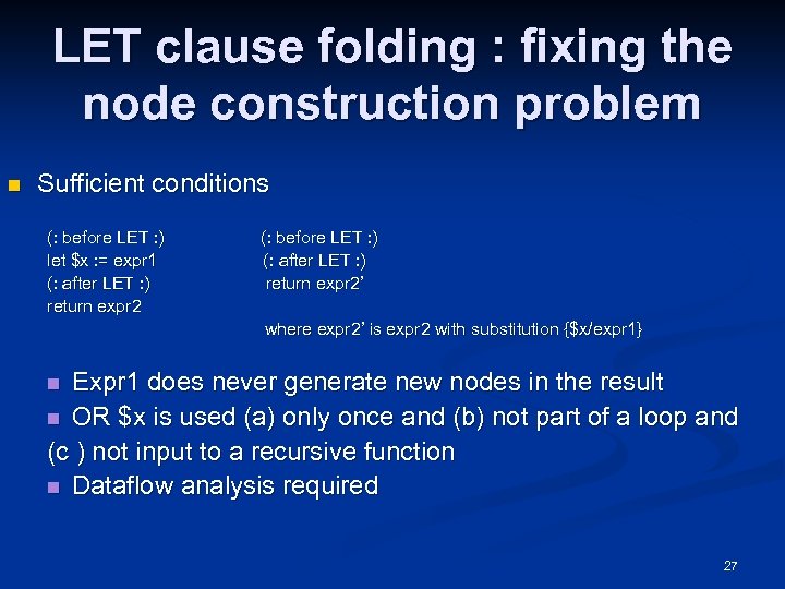 LET clause folding : fixing the node construction problem n Sufficient conditions (: before