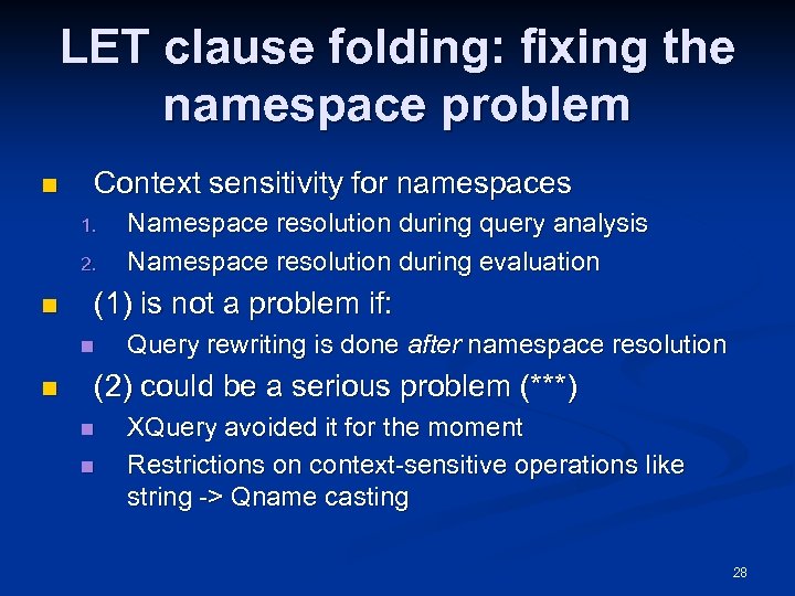 LET clause folding: fixing the namespace problem n Context sensitivity for namespaces 1. 2.