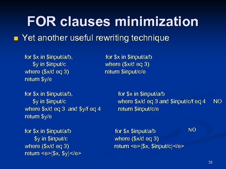 FOR clauses minimization n Yet another useful rewriting technique for $x in $input/a/b, for