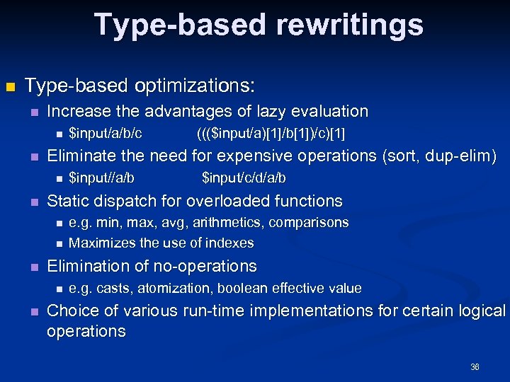 Type-based rewritings n Type-based optimizations: n Increase the advantages of lazy evaluation n n