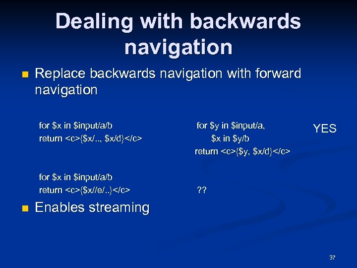 Dealing with backwards navigation n Replace backwards navigation with forward navigation for $x in