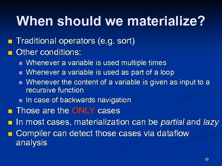 When should we materialize? n n Traditional operators (e. g. sort) Other conditions: n