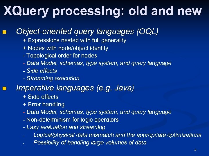 XQuery processing: old and new n Object-oriented query languages (OQL) + Expressions nested with