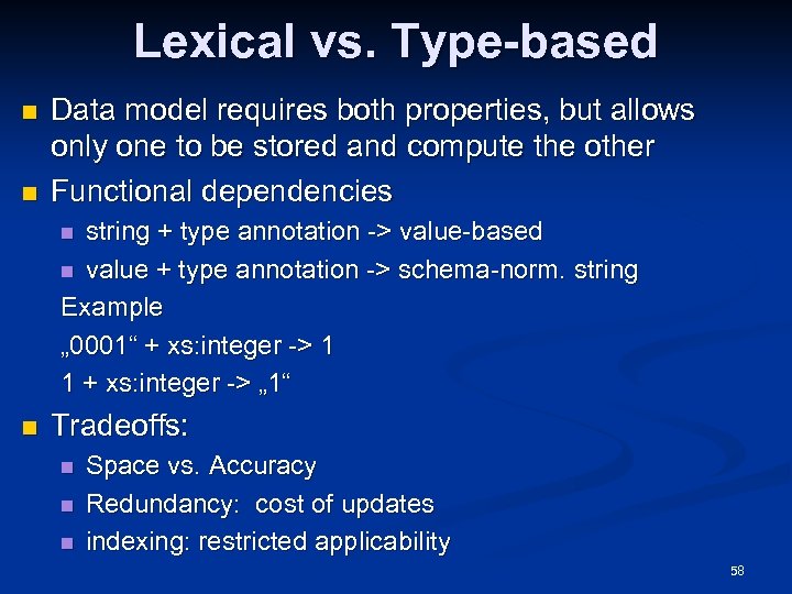 Lexical vs. Type-based n n Data model requires both properties, but allows only one