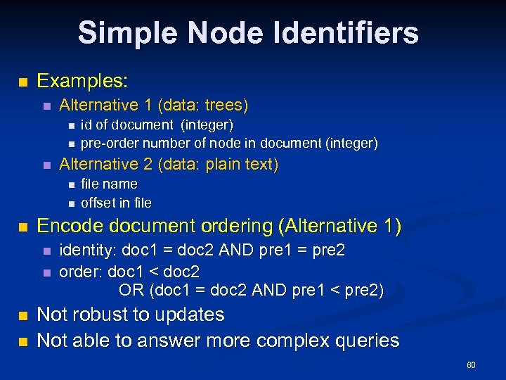 Simple Node Identifiers n Examples: n Alternative 1 (data: trees) n n n Alternative