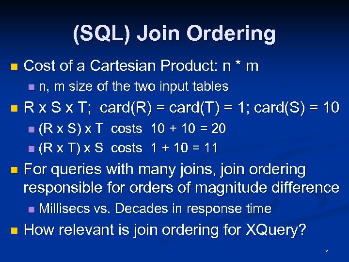 (SQL) Join Ordering n Cost of a Cartesian Product: n * m n n