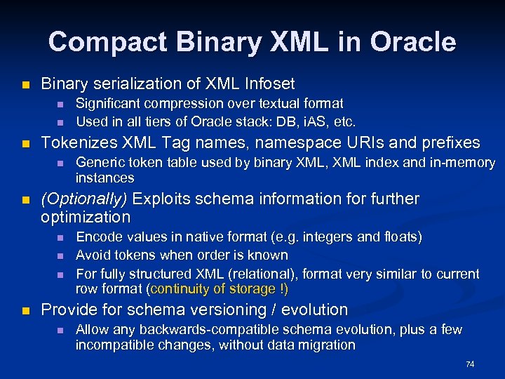 Compact Binary XML in Oracle n Binary serialization of XML Infoset n n n