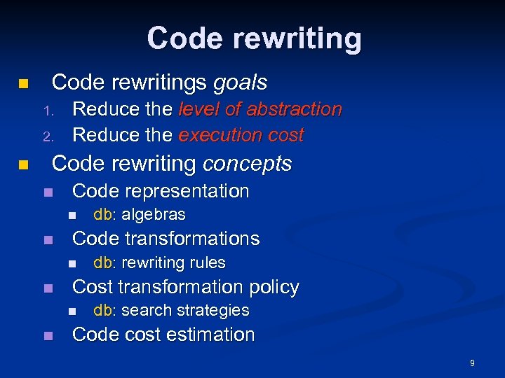 Code rewriting n Code rewritings goals 1. 2. n Reduce the level of abstraction