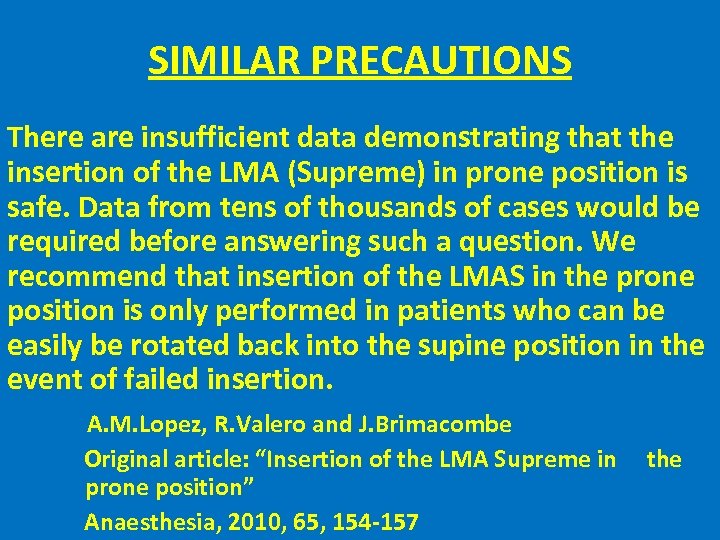 SIMILAR PRECAUTIONS There are insufficient data demonstrating that the insertion of the LMA (Supreme)