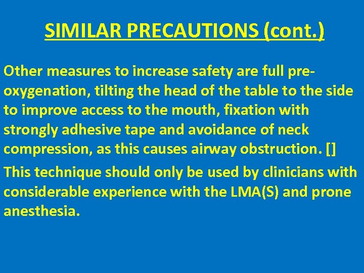 SIMILAR PRECAUTIONS (cont. ) Other measures to increase safety are full preoxygenation, tilting the
