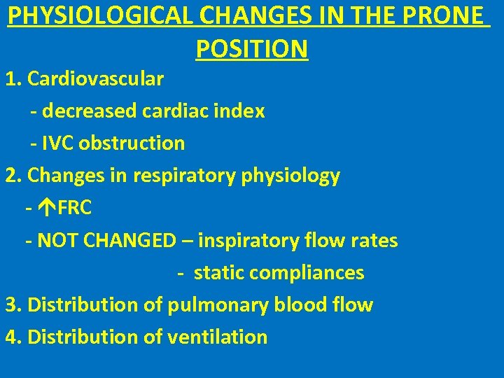 PHYSIOLOGICAL CHANGES IN THE PRONE POSITION 1. Cardiovascular - decreased cardiac index - IVC