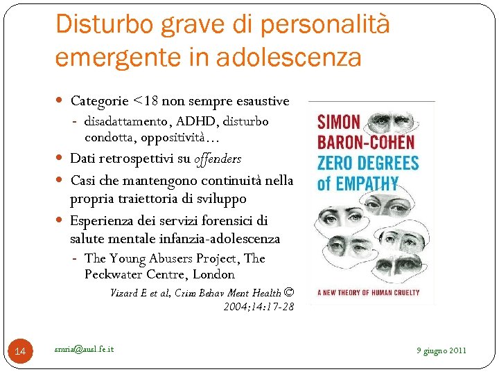 Disturbo grave di personalità emergente in adolescenza Categorie <18 non sempre esaustive - disadattamento,