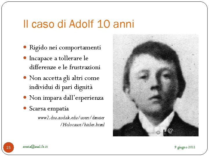 Il caso di Adolf 10 anni Rigido nei comportamenti Incapace a tollerare le differenze