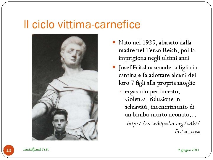 Il ciclo vittima-carnefice Nato nel 1935, abusato dalla madre nel Terzo Reich, poi la
