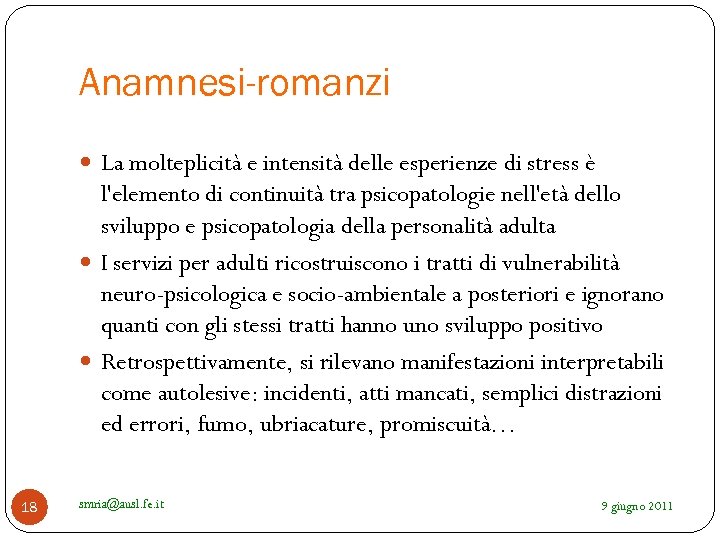 Anamnesi-romanzi La molteplicità e intensità delle esperienze di stress è l'elemento di continuità tra