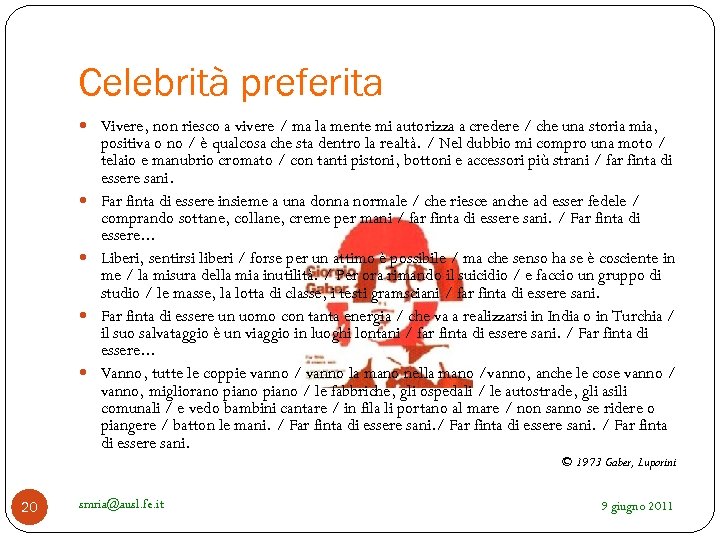 Celebrità preferita Vivere, non riesco a vivere / ma la mente mi autorizza a