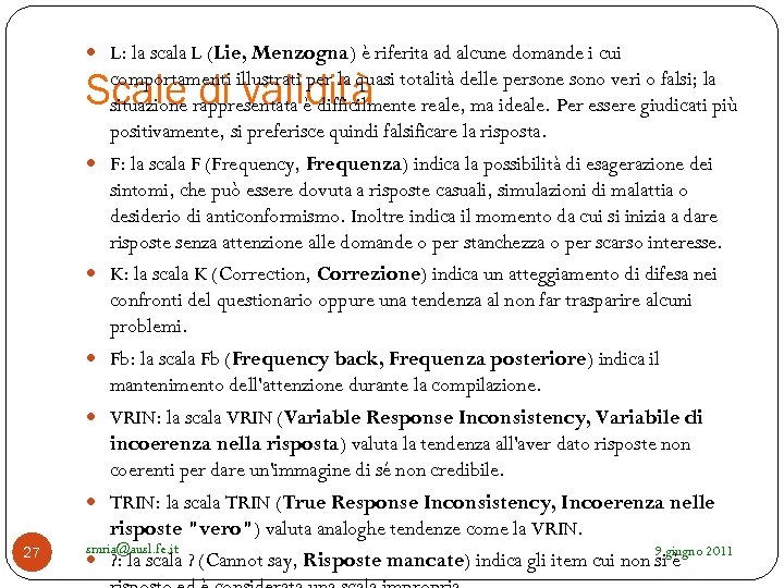  L: la scala L (Lie, Menzogna) è riferita ad alcune domande i cui