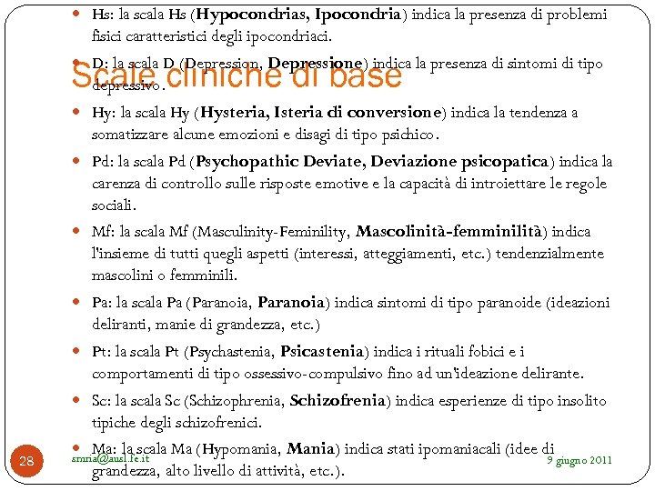  Hs: la scala Hs (Hypocondrias, Ipocondria) indica la presenza di problemi fisici caratteristici