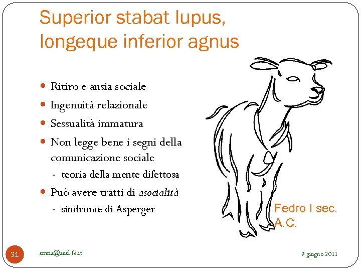 Superior stabat lupus, longeque inferior agnus Ritiro e ansia sociale Ingenuità relazionale Sessualità immatura