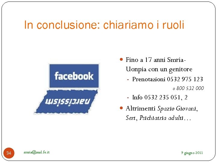 In conclusione: chiariamo i ruoli Fino a 17 anni Smria- Uonpia con un genitore
