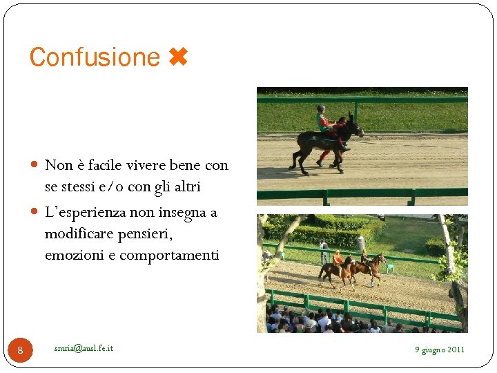 Confusione ✖ Non è facile vivere bene con se stessi e/o con gli altri