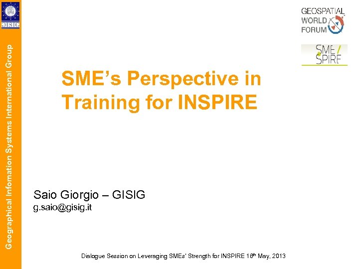 Geographical Infomation Systems International Group SME’s Perspective in Training for INSPIRE Saio Giorgio –