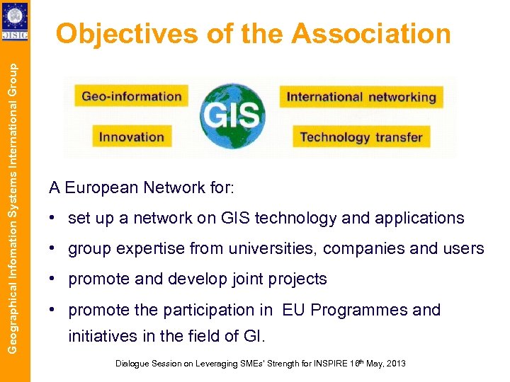 Geographical Infomation Systems International Group Objectives of the Association A European Network for: •