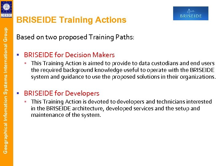 Geographical Infomation Systems International Group BRISEIDE Training Actions Based on two proposed Training Paths: