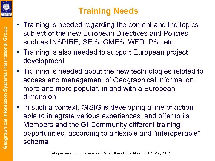 Geographical Infomation Systems International Group Training Needs • Training is needed regarding the content