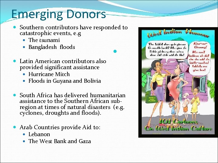 Emerging Donors Southern contributors have responded to catastrophic events, e. g The tsunami Bangladesh