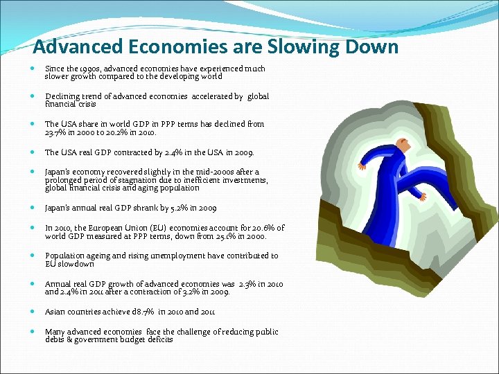 Advanced Economies are Slowing Down Since the 1990 s, advanced economies have experienced