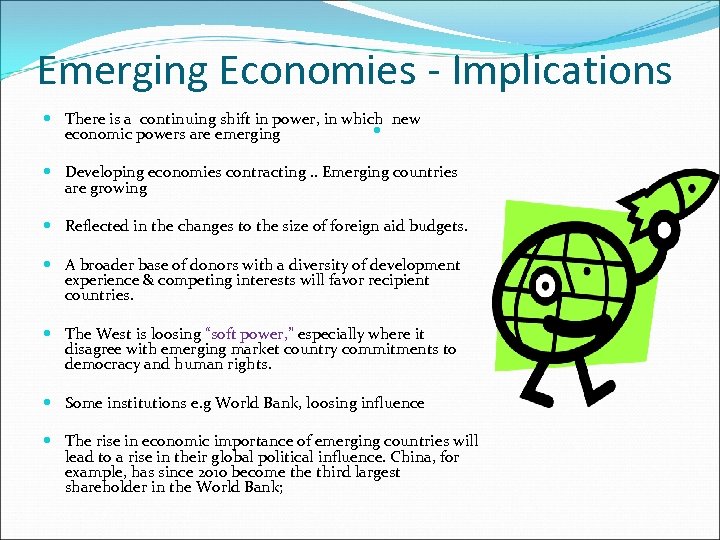 Emerging Economies - Implications There is a continuing shift in power, in which new