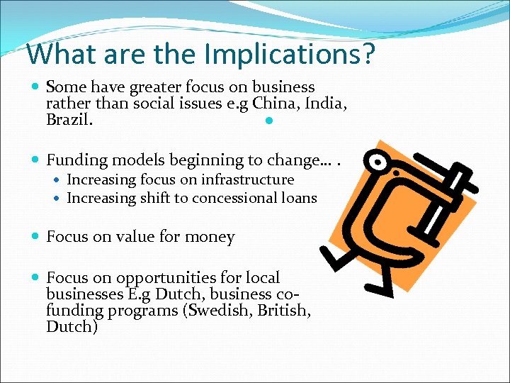 What are the Implications? Some have greater focus on business rather than social issues