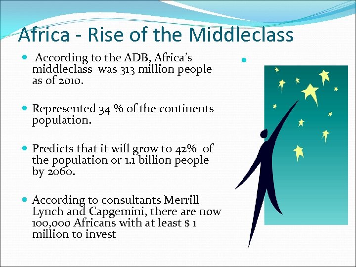 Africa - Rise of the Middleclass According to the ADB, Africa’s middleclass was 313
