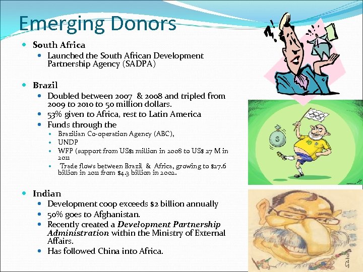 Emerging Donors South Africa Launched the South African Development Partnership Agency (SADPA) Brazil Doubled