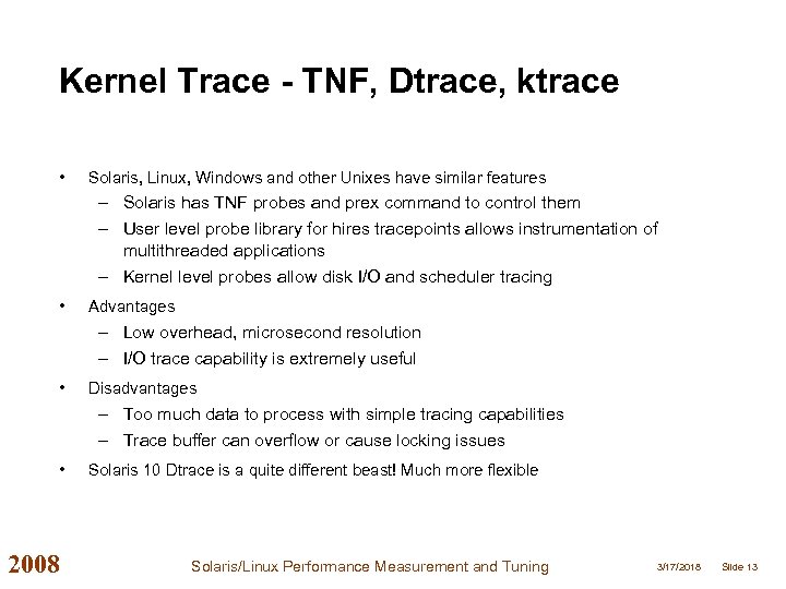 Kernel Trace - TNF, Dtrace, ktrace • Solaris, Linux, Windows and other Unixes have