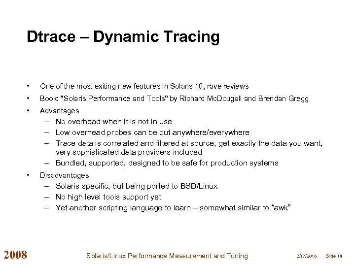 Dtrace – Dynamic Tracing • One of the most exiting new features in Solaris