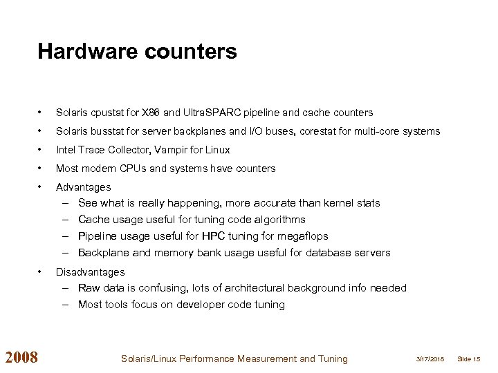 Hardware counters • Solaris cpustat for X 86 and Ultra. SPARC pipeline and cache