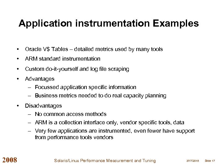 Application instrumentation Examples • Oracle V$ Tables – detailed metrics used by many tools