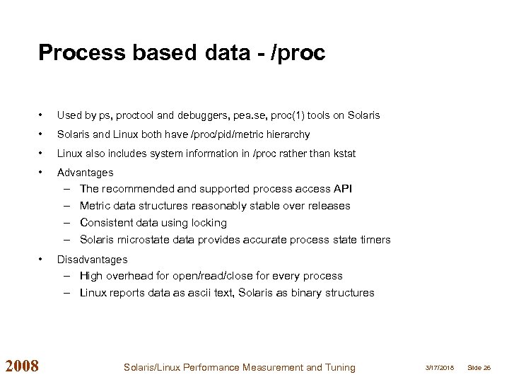 Process based data - /proc • Used by ps, proctool and debuggers, pea. se,