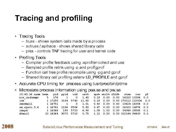 Tracing and profiling • Tracing Tools – truss - shows system calls made by