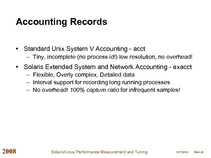 Accounting Records • Standard Unix System V Accounting - acct – Tiny, incomplete (no