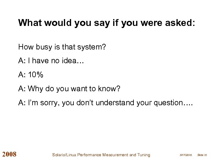 What would you say if you were asked: How busy is that system? A: